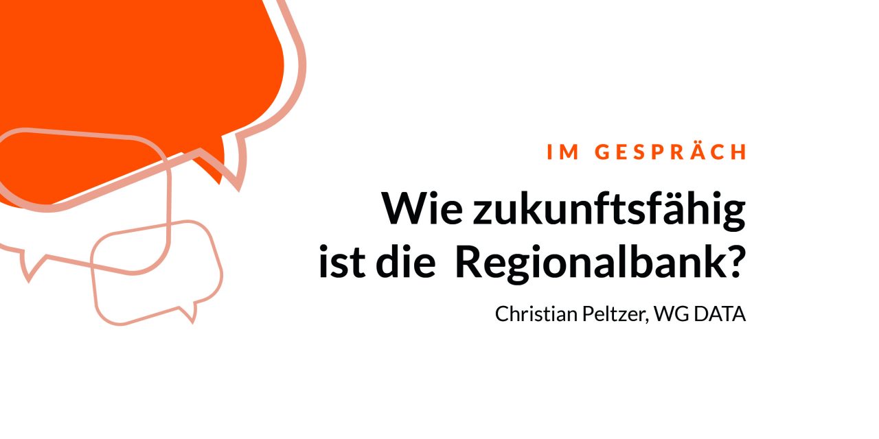 Hybridbanker im Gespräch: Wie zukunftsfähig ist die Regionalbank, Herr Peltzer?